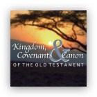 Kingdom, Covenants & Canon of the Old Testament cover art