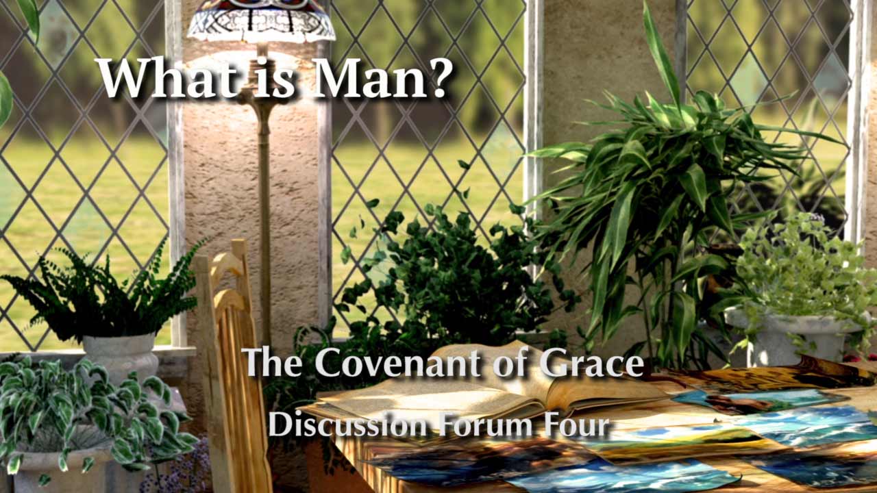 What Is Man The Covenant Of Grace Forum
